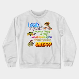 I stab myself Crewneck Sweatshirt